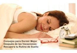 Consejos para Dormir Mejor Después de las Vacaciones: Recupera tu Rutina de Sueño